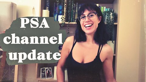 PSA channel update & news (I got in trouble...)