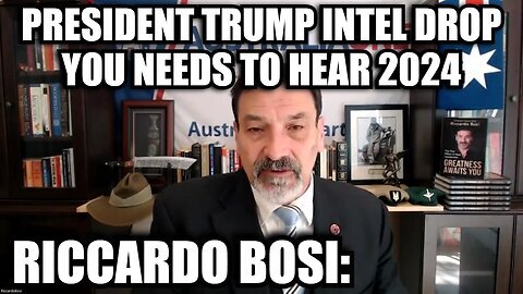 Riccardo Bosi- President Trump Intel Drop You Needs to Hear 2024