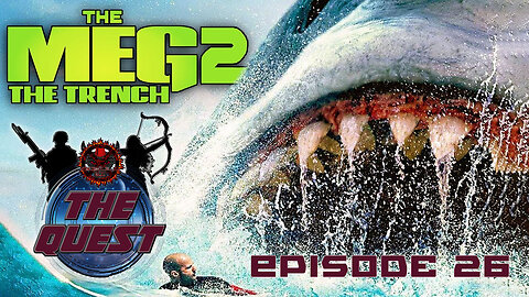 The Quest Reviews E26 - Meg 2 The Trench