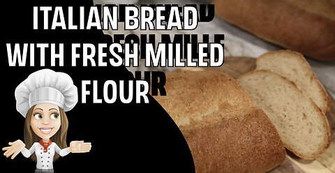 Italian Bread made with Fresh Milled Flour