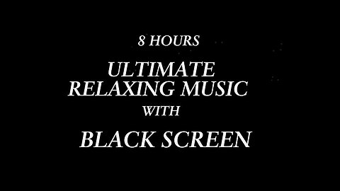 Ultimate Relaxation: Sleep, Study, Yoga, Spa and Meditation Music with Black Screen.