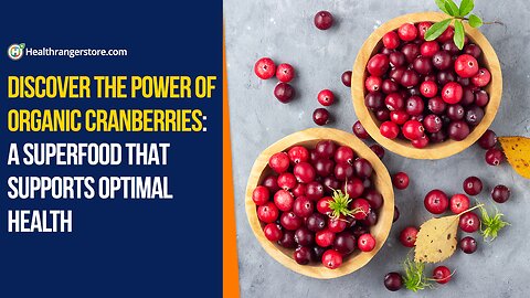 Discover the power of Organic Cranberries: A superfood that supports optimal health