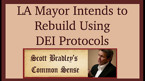 LA Mayor Intends to Rebuild Using DEI Protocols