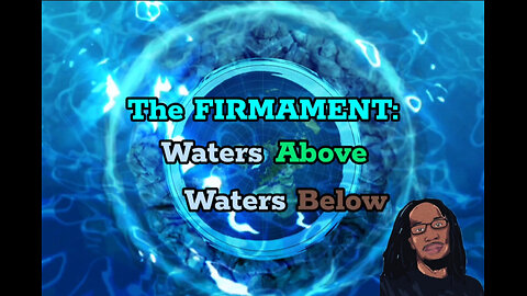 The FIRMAMENT: Waters Above, Waters Below