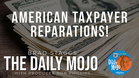 American Taxpayer Reparations! - The Daily MoJo 022025