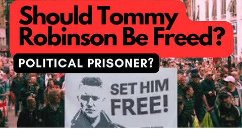 Should Tommy Robinson Be Freed? Watch This and Decide!