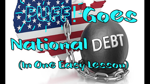 PUFF! Goes National Debt (In One Easy Lesson)