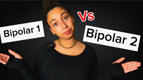 Bipolar 1 vs Bipolar 2 - Which is Worse and What do I have?