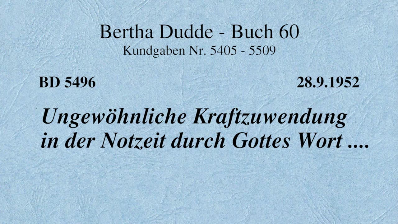 BD 5496 - UNGEWÖHNLICHE KRAFTZUWENDUNG IN DER NOTZEIT DURCH GOTTES WORT ....