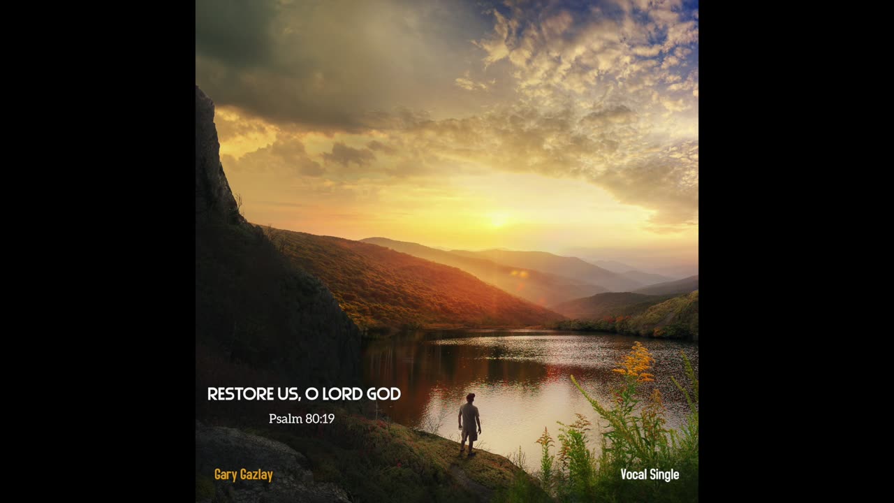 RESTORE US, O LORD GOD - (Psalm 80:19)