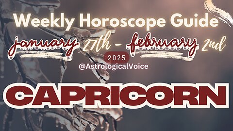 Capricorn: January 27h - Feb 2nd Weekly Horoscope Guide