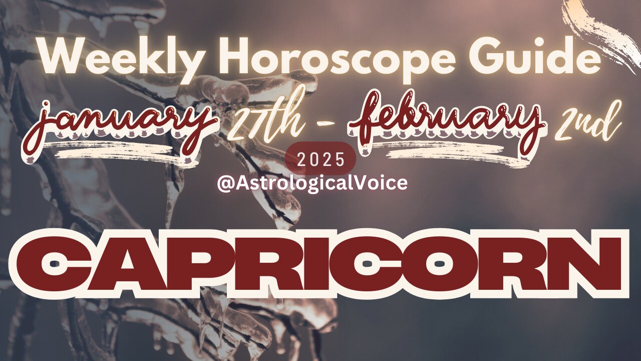 Capricorn: January 27h - Feb 2nd Weekly Horoscope Guide