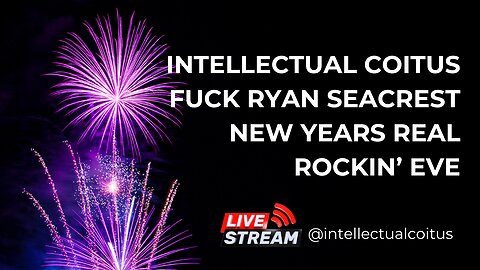 The Intellectual Coitus F*ck Ryan Seacrest New Years REAL Rockin' Eve