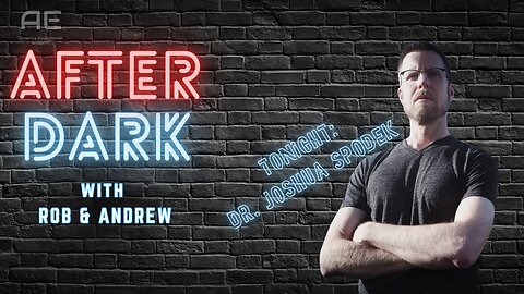 After Dark with Rob and Andrew with Dr. Joshua Spodek