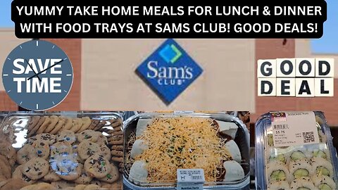 YUMMY TAKE HOME MEALS FOR LUNCH & DINNER WITH FOOD TRAYS AT SAMS CLUB!