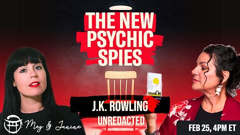 🕵️‍♀️ THE PSYCHIC SPIES: J.K. ROWLING with JANINE & MEG - JAN 25