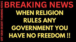 BREAKING NEWS: WHEN RELIGION RULES THE GOVERNMENT YOU HAVE NO FREEDOM