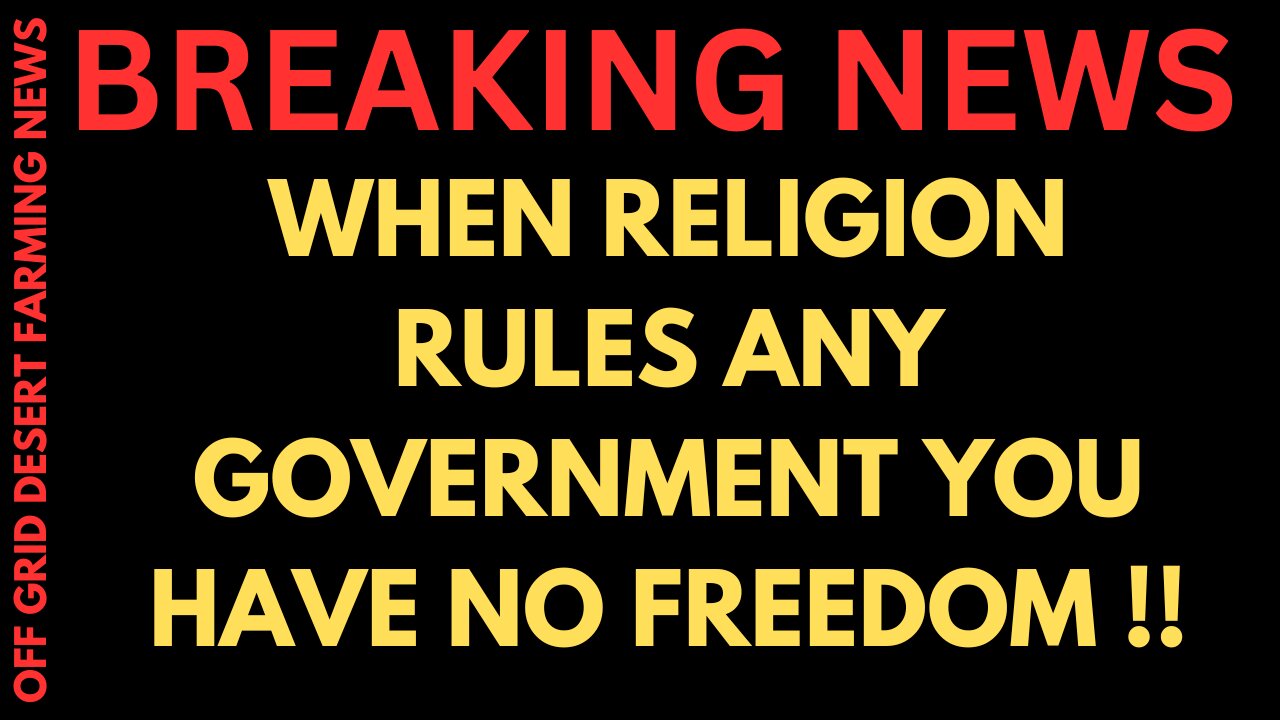 BREAKING NEWS: WHEN RELIGION RULES THE GOVERNMENT YOU HAVE NO FREEDOM