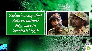 Sudan’s army chief visits recaptured HQ, vows to ‘eradicate’ RSF