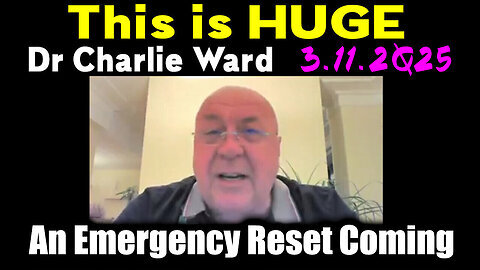 Charlie Ward 'This is HUGE' 3.11.2Q25 - An Emergency Reset Coming