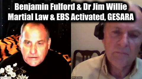 Benjamin Fulford & Dr Jim Willie: Martial Law & EBS Activated, GESARA