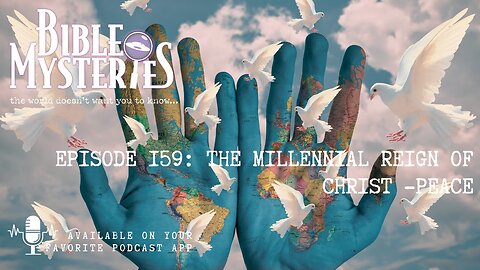 Episode 159: The Millennial Reign of Christ – A Thousand Years of Peace and the Final Rebellion