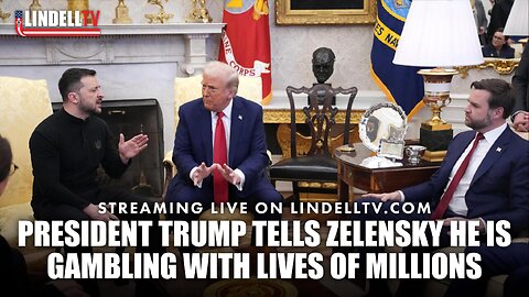 President Trump Tells Zelensky he is Gambling with Lives of Millions