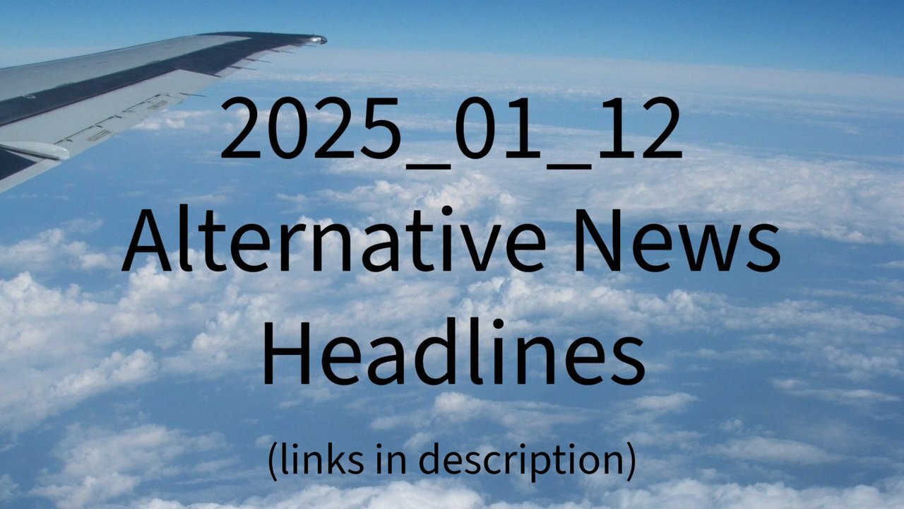 2025_01_12 Alternative News Headlines