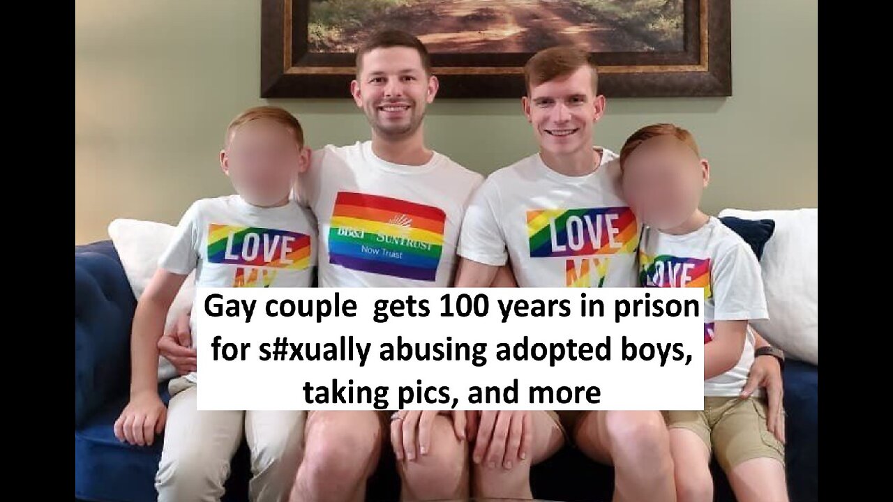 Gay couple s@xually abused their adopted boys get 100 years in prison