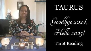 TAURUS - Goodbye 2024, Hello 2025! - Tarot Reading