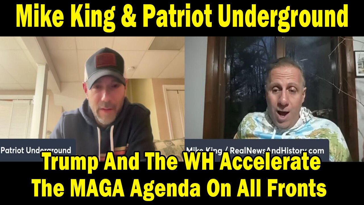 Mike King & Patriot Underground: Trump And The WH Accelerate The MAGA Agenda On All Fronts