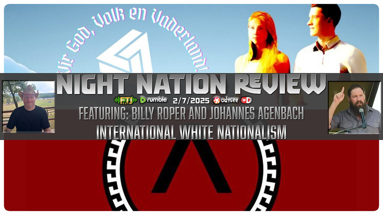 NNR ֍ BILLY ROPER AND JOHANNES AGENBACH ֍ INTERNATIONAL WHITE NATIONALISM