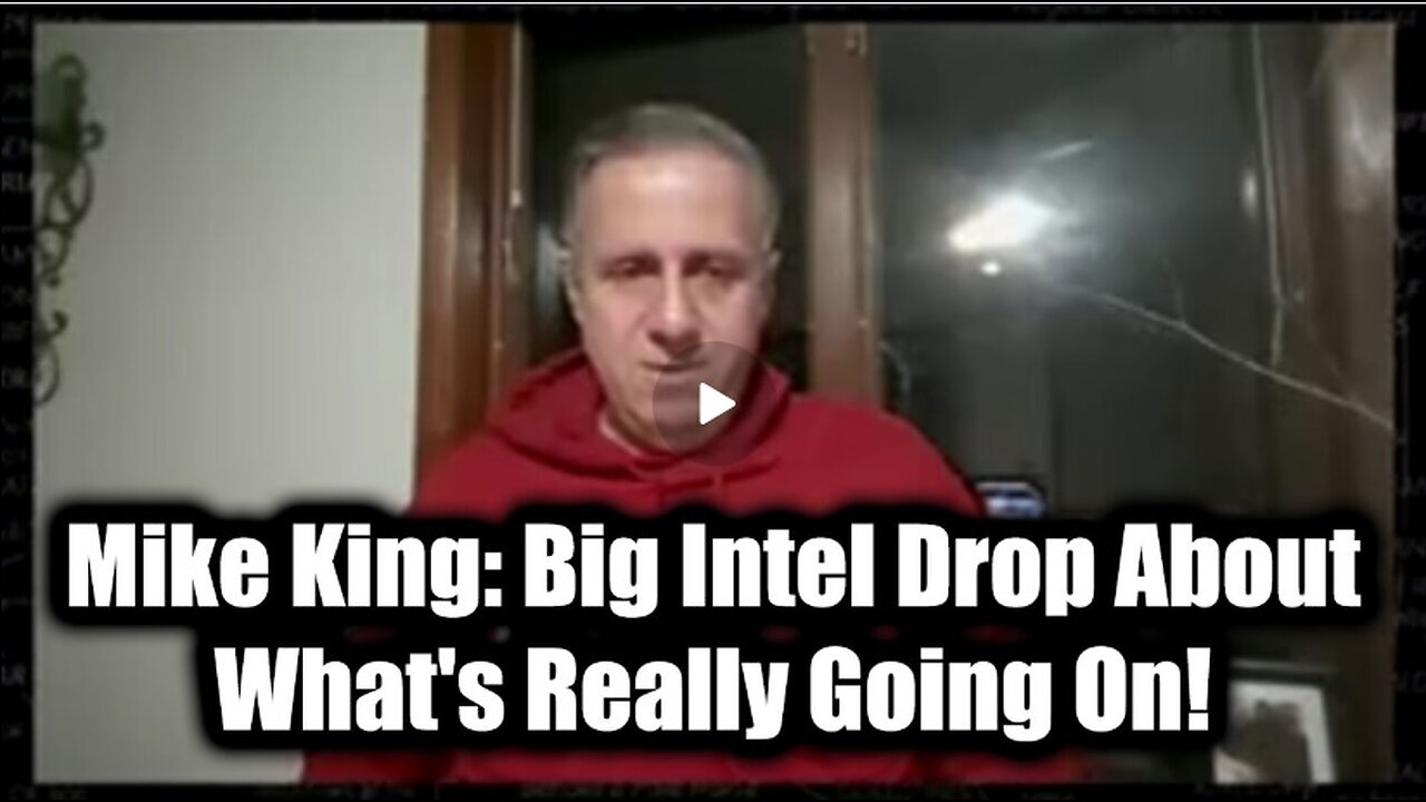 Mike King: Big Intel Drop About What's Really Going On!