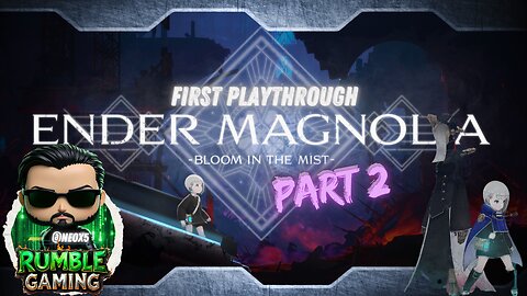 Ender Magnolia: Bloom in the Mist [Part 2] | #RumbleGaming