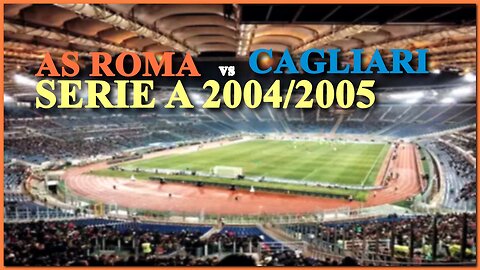 AS Roma vs Cagliari (Italy Serie A 2004/2005)