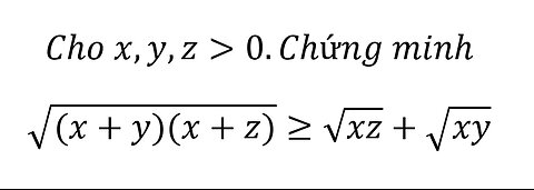 Toán 9-10: Chứng minh√((x+y)(x+z))≥√xz+√xy #BatDangThuc #Inequalitities #Prove #ToanLop9 #ToanLop10