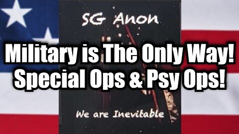 SG Anon: The Military is The Only Way! Special Ops & Psy Ops!