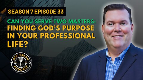 Can you serve two masters: Finding God’s purpose in your professional life?