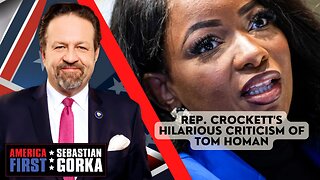 Rep. Crockett's hilarious criticism of Tom Homan. Sebastian Gorka on AMERICA First