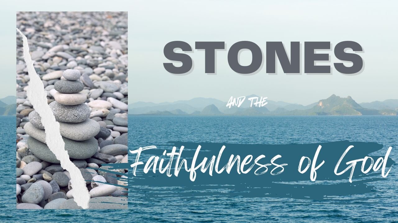 Life's Stones and the Faithfulness of God