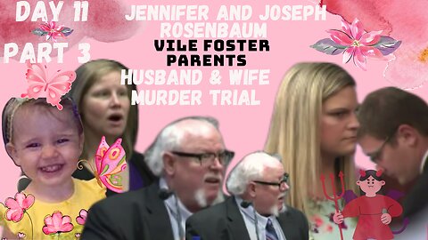 **VILE FOSTER PARENTS** Murder Trial Jennifer/Joseph Rosenbaum Day 11 Pt.3 Justice for 2yr Old Laila