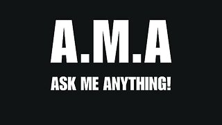 ASK ME ANYTHING!