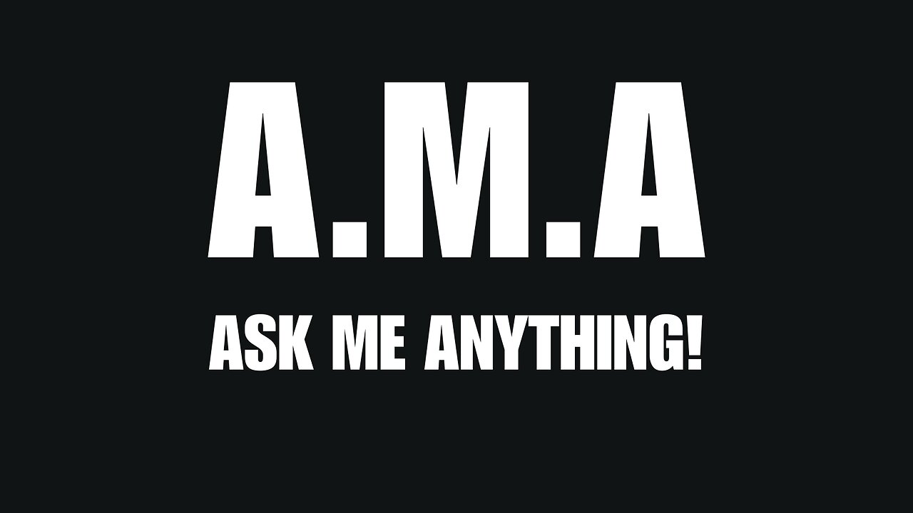 ASK ME ANYTHING!