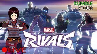 (VTUBER) - Change of Plans, we doing some Marvel Rivals - RUMBLE