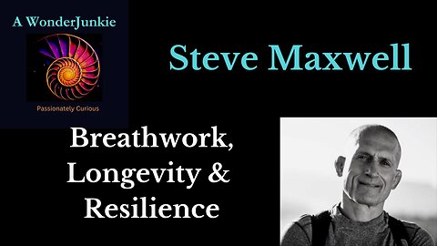 Breathwork, Longevity & Resilience - Steve Maxwell