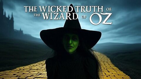 THE WICKED TRUTH OF THE WIZARD OF OZ & WHY IT MATTERS | NOT THE STORY YOU THINK IT IS!