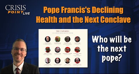 Pope Francis's Declining Health and the Next Conclave