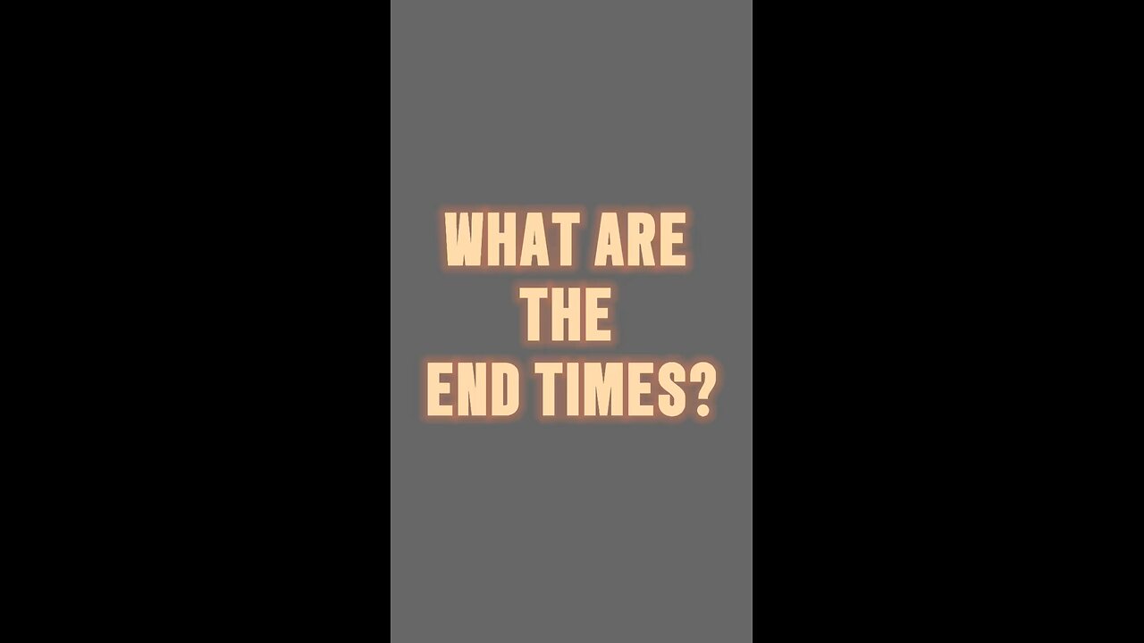 What Are The End Times? 🤯