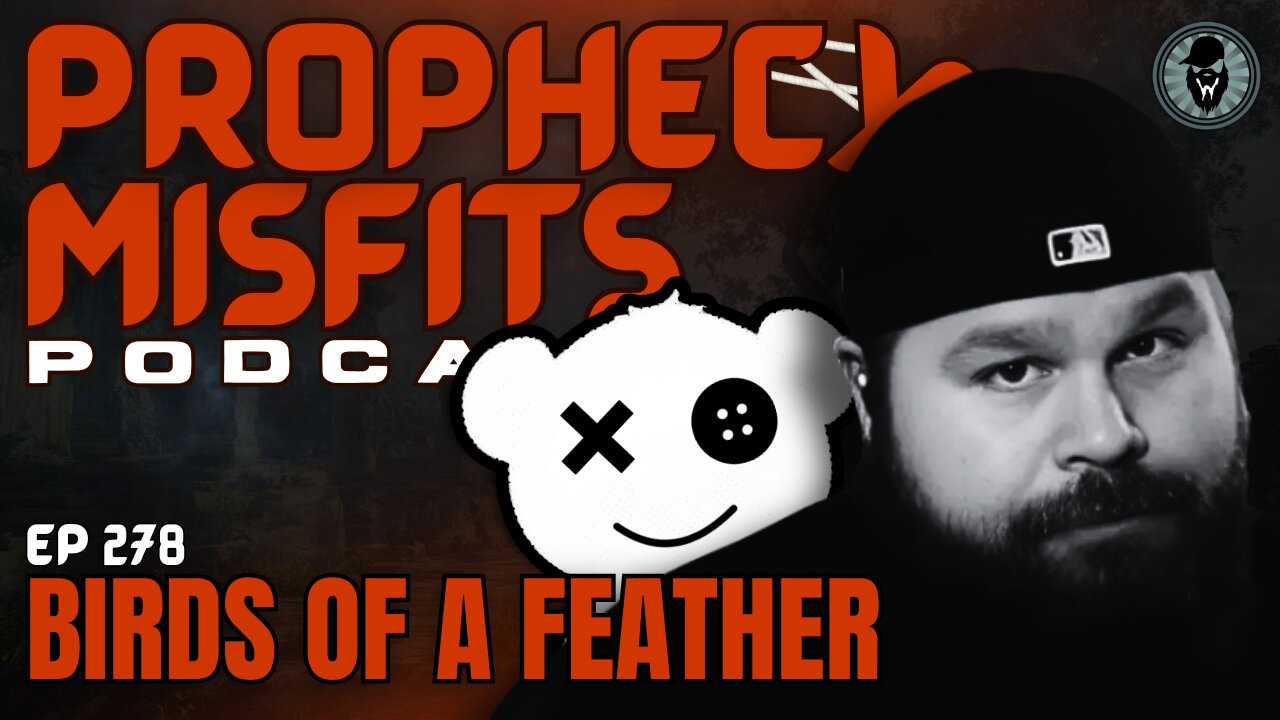 Prophecy Misfits Podcast 3/1/25: Birds Of A Feather