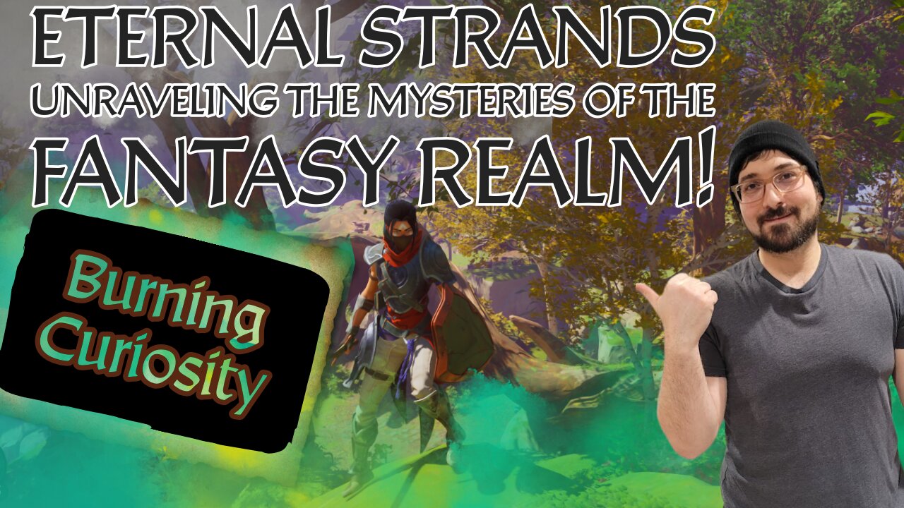 🔴Live - Eternal Strands: Burning Curiosity! Part 9